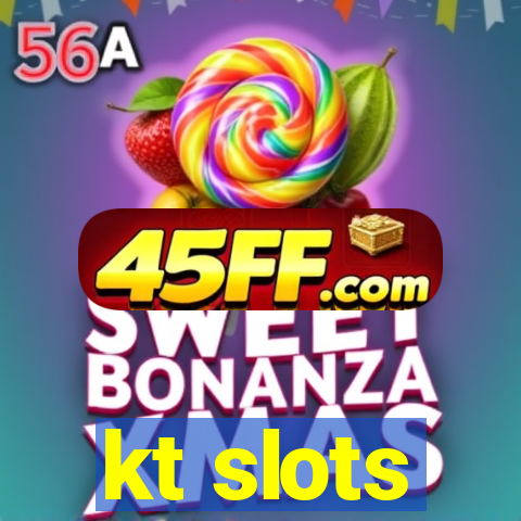 kt slots